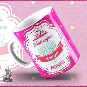Caneca Melhor Amiga do Mundo